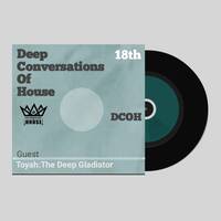 Deep Conversations Of House 18th Episode (Guest Mix) Mixed By Toyah The Deep Gladiator by TonyDeep Rsa