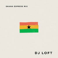 DJ Loft Ghana Express Mix [Black Sherif, Gona Boy, R2bees, Kidi, Lasmid, Moliy, Dopenation] by Dj Loft