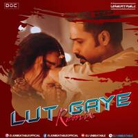 Lut Gaye - DJ Doc X DJ Unbeatable Club Remix by DJ Unbeatable