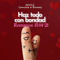 Romanos 15:14-21 | Haz todo con bondad by Kehila Camino a Emaus