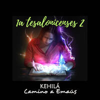 1a Tesalonicenses 2 | ¿Por qué la Biblia cambia la vida de unos y de otros no? by Kehila Camino a Emaus