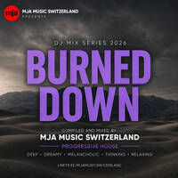 BURNED DOWN 🌌 Deep Progressive House Mix 2026 | Dreamy • Melancholic • Thinking by mja music switzerland