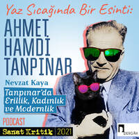 #14 Nevzat Kaya Anlatıyor: "Tanpınar'da Erillik, Kadınlık ve Modernlik" by Sanat Kritik