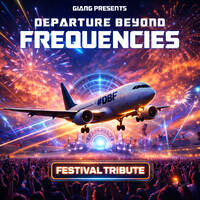 GianG - Departure Beyond Frequencies #028 (Festival Tribute) by GianG