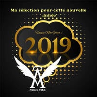 2019 Happy new Year : My sélection for you by DJ Angel's Twine (L'ange céleste de l'electro)