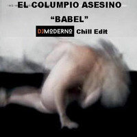 EL COLUMPIO ASESINO &quot;Babel&quot; Dj Moderno Chill Remix by DjModerno