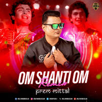 Om Shanti Om (Remix) - Prem Mittal by Bollywood DJs Club
