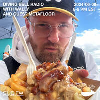 Diving Bell Radio with Guest Metafloor - 06 Jun 2024 by Sub FM