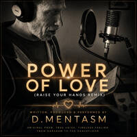 D MENTASM - Power Of Love (Raise Your Hands Remix) by D MENTASM