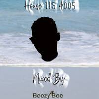 House115 #005 Mixed By Beezy Bee🐝 by Bee Music Records
