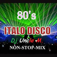 80'S Italo  Disco (Non stop) by DJ Uncle M.