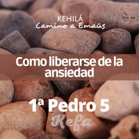 1ª Pedro (Kefa) 5 | Como liberarse de la ansiedad by Kehila Camino a Emaus