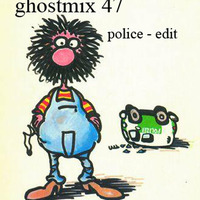 Ghostmix 47 police - edit by DJ ghostryder