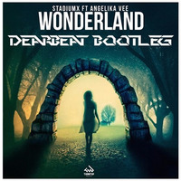 Stadiumx Feat. Angelika Vee - Wonderland (DearBeat Bootleg) [FREE DOWNLOAD] by DearBeat
