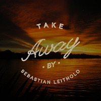SebastianLeithold - Take Away (feat. Patricia Edwards) by SebastianLeithold