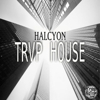 Halcyon - Trvp House by TRAP NATION SPAIN