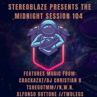 Stereoblaze Presents The Midnight Session 104 by Stereoblaze