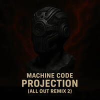 Machine Code - Projection (All Out Remix 2) [breaks] by All Out