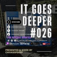 It Goes Deeper Episode 26 Compiled by ChivasOfDeep by ChivasOfDeep