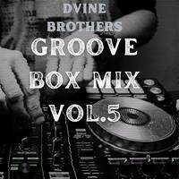 Dvine Brothers-Groove Box Mix Vol 5 by Dvine Brothers