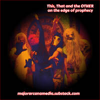 This, That and the OTHER - On The Edge of Prophecy by Major Arcana Media