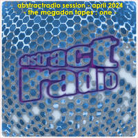 abstractradio session - the mogadon tapes - one - april 2024 [lowres] by AbstractRadio