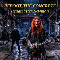 REBOOT THE CONCRETE (Remastered) by HEADMASTER NEWMAN