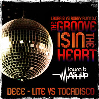 The Groove Is In The Heart (Tocadisco vs Dee Lite) Laura B vs Robby Ruini by Laura B Mashups