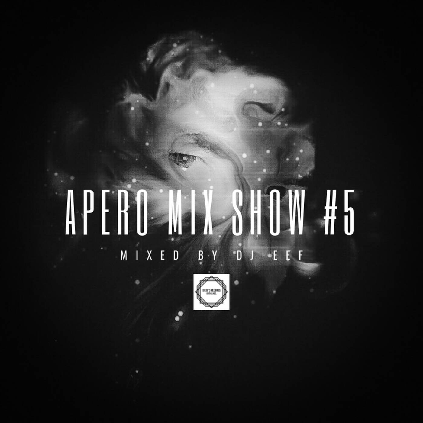 Apero Mix Show Vol 5 Mixed by Dj Eef episode artwork