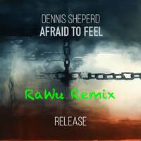Dennis Sheperd, Freak E Beatz &amp; Katty Heath - Afraid to Feel (RaWu Remix) by RaWu