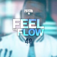 FEEL THE FLOW 48 by Dj Festa 254