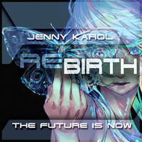Jenny Karol - ReBirth.The Future is Now ! 174 by Jenny Karol ॐ