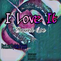 Dosseh Loe- I Love It by Dosseh Loe
