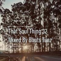That Soul Thing 32 Mixed By Bhuts Tunz by BhutsTunz