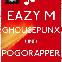 Eazy M **GHousePunxUndPogoRapper** 20.09.15 by Eazy M