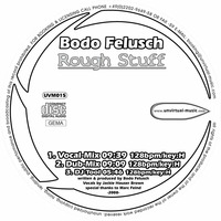 UVM015A - Bodo Felusch - Rough-Stuff (Vocal Mix) by Unvirtual-Music
