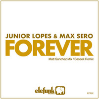 Junior Lopes ft Max Sero - Forever (Baseek Remix)[Elefunk Records] by BASEEK
