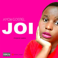 AmoH Gospel - Joi by GOSPEL VIBE