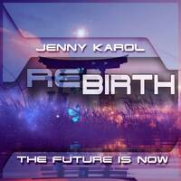 Jenny Karol &amp; Wolmy - ReBirth.The Future is Now ! 169 September 2022 by Jenny Karol ॐ