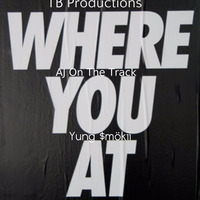 TB Production - Where You At (feat. AJ On The Track & Yung $mökii] by GOAThive