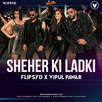 Sheher Ki Ladki (Remix) - Flipsyd x DJ Vipul by MumbaiRemix India™