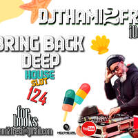 #Bring Back Deep House Slot 124 by #Bring Back Deep House