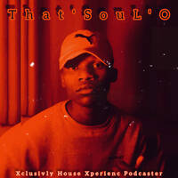 That'soul'o - Xclusivly House Xperienc Episode 14 (Tribute To DJ Statistics Mr Random Selections) by Blissful House Moments