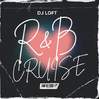 DJ LOFT - R&B CRUISE MIX [CLEAN] by Dj Loft
