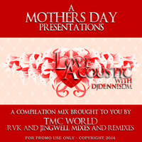 Love Acoustic 2014 Collections by DJDennisDM - A Mothers Day Presentations by The Menace Club World - House of Party People