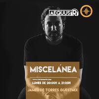 Aequus R presenta Miscelánea 152 + James de Torres Guestmix by Aequus R