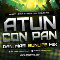 Albert Neve & Dj Obek feat. Ambush Mc - Atún Con Pan (Dani Masi Sunlife mix) FREE DOWNLOAD by Dani Masi