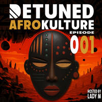 Detuned AfroKulture - Episode 01 by DETUNED SESSIONS