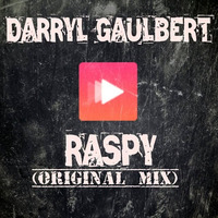 Darryl Gaulbert - RASPY (Original Mix) [Click Buy For FREE DOWNLOAD] by Darryl Gaulbert
