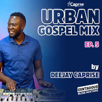 Contagious Bliss Ep. 5| URBAN SWAHILI GOSPEL by DJ CAPRISE by djcaprise